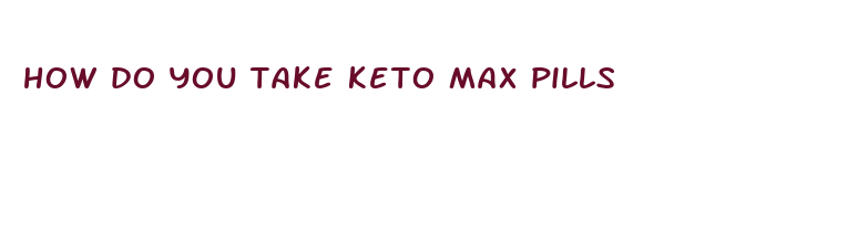 how do you take keto max pills