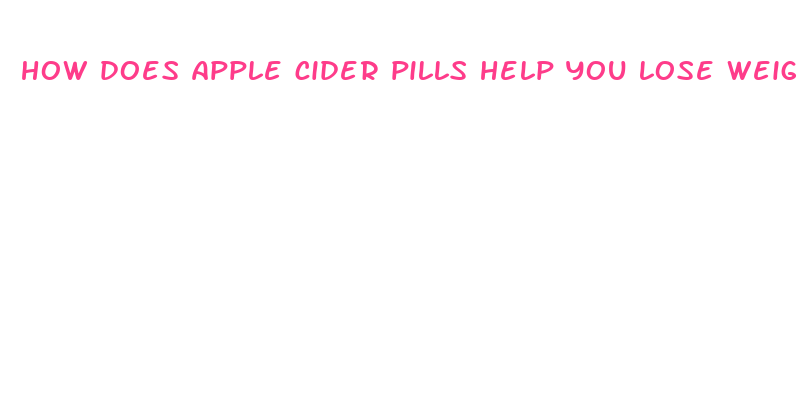 how does apple cider pills help you lose weight