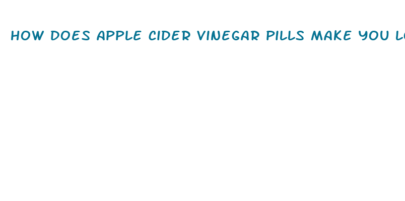 how does apple cider vinegar pills make you lose weight