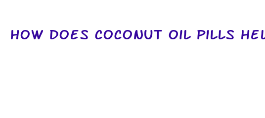 how does coconut oil pills help you lose weight