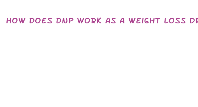 how does dnp work as a weight loss drug