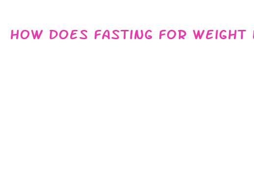 how does fasting for weight loss work