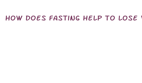 how does fasting help to lose weight