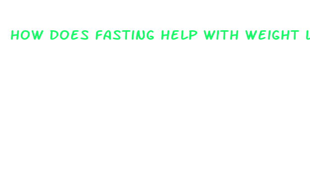 how does fasting help with weight loss