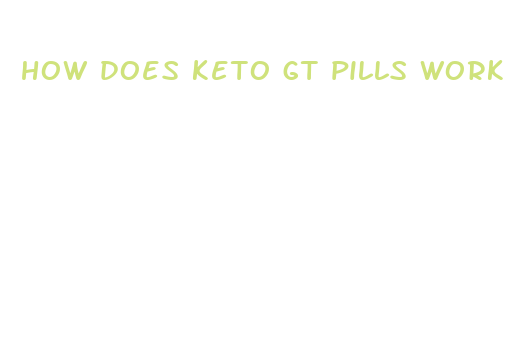 how does keto gt pills work