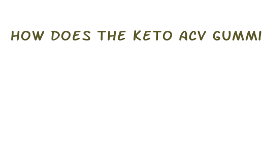 how does the keto acv gummies work