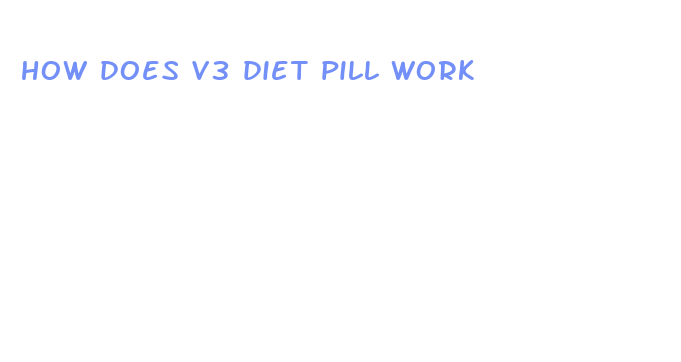 how does v3 diet pill work