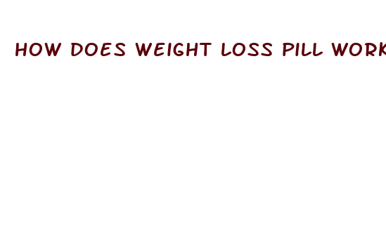 how does weight loss pill work