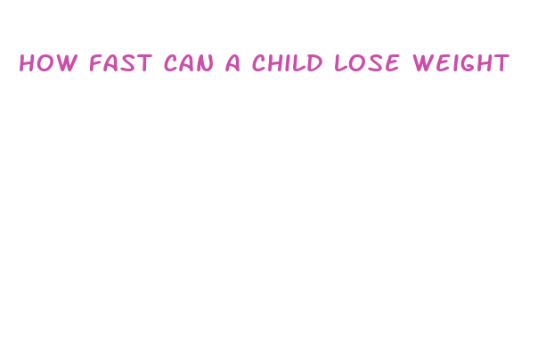 how fast can a child lose weight