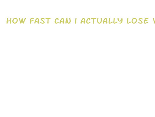 how fast can i actually lose weight