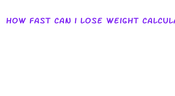 how fast can i lose weight calculator