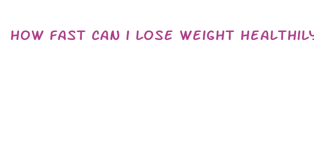 how fast can i lose weight healthily