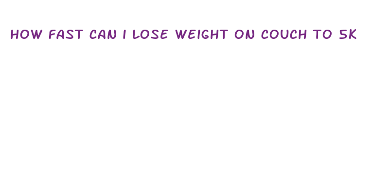 how fast can i lose weight on couch to 5k