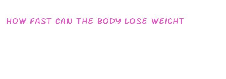 how fast can the body lose weight