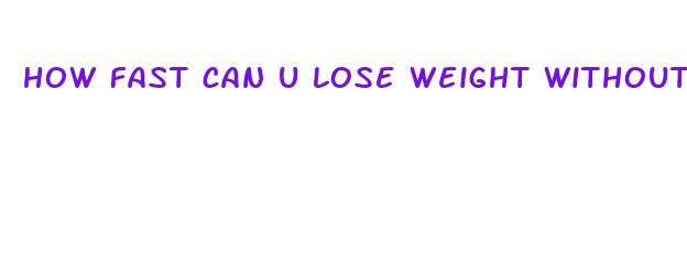 how fast can u lose weight without eating