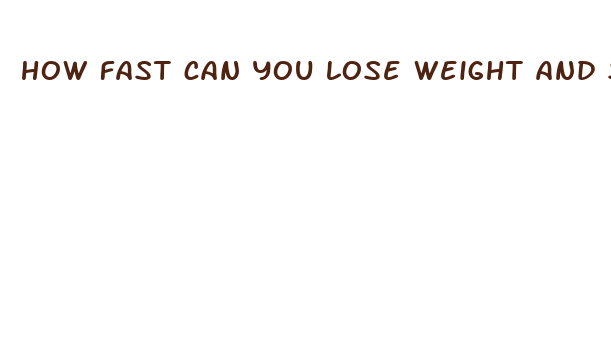 how fast can you lose weight and still be healthy