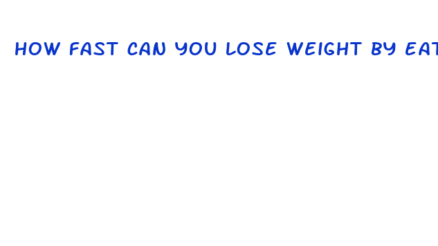 how fast can you lose weight by eating clean