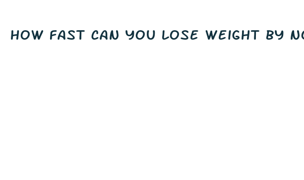 how fast can you lose weight by not eating