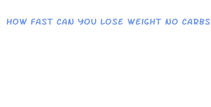 how fast can you lose weight no carbs