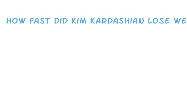 how fast did kim kardashian lose weight