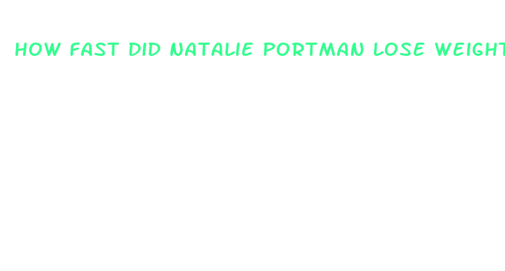 how fast did natalie portman lose weight