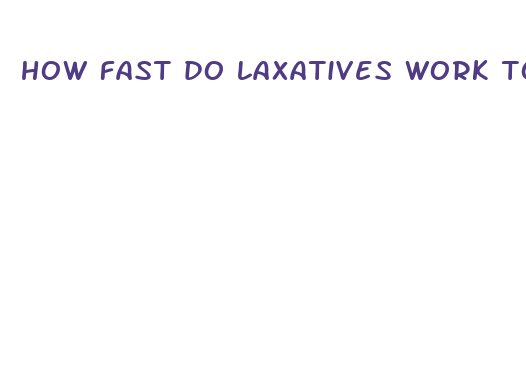 how fast do laxatives work to lose weight