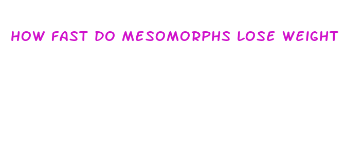 how fast do mesomorphs lose weight