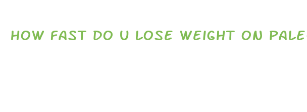 how fast do u lose weight on paleo