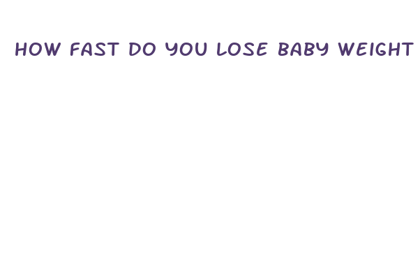 how fast do you lose baby weight