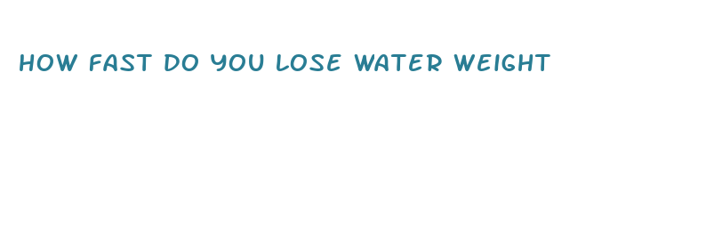 how fast do you lose water weight