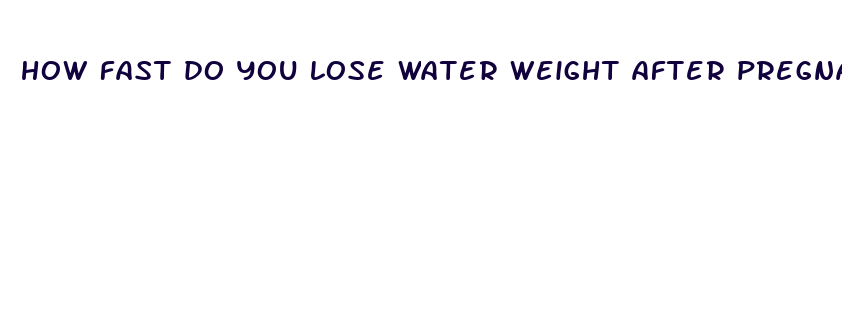 how fast do you lose water weight after pregnancy