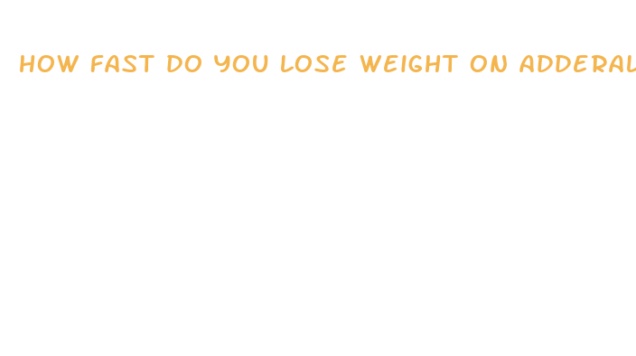 how fast do you lose weight on adderall xr