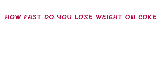 how fast do you lose weight on coke