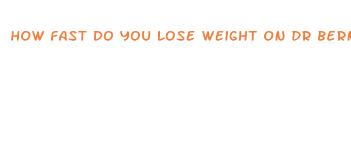 how fast do you lose weight on dr bernstein