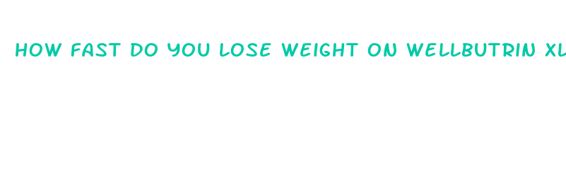 how fast do you lose weight on wellbutrin xl