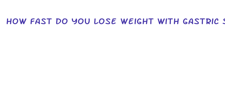 how fast do you lose weight with gastric sleeve