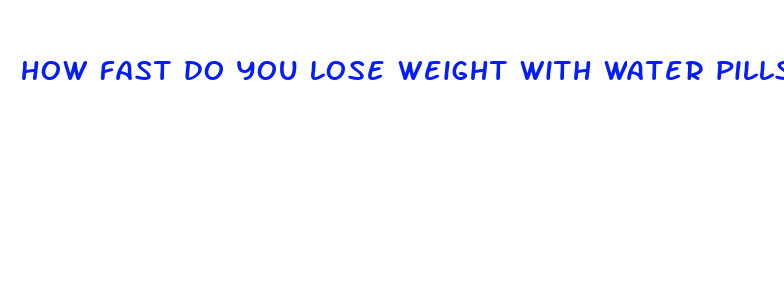 how fast do you lose weight with water pills