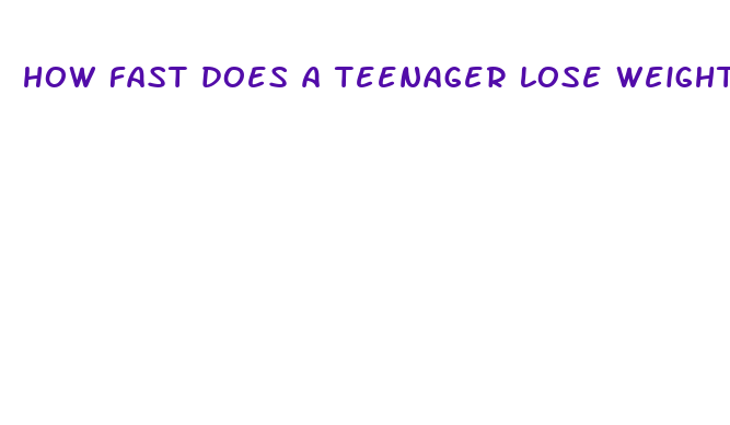 how fast does a teenager lose weight