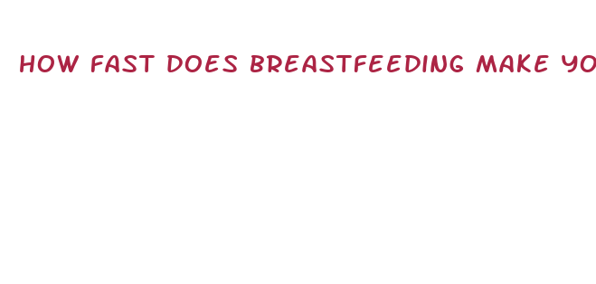 how fast does breastfeeding make you lose weight