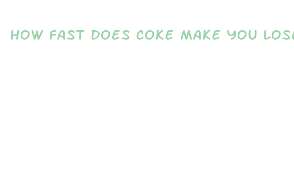 how fast does coke make you lose weight