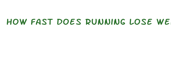 how fast does running lose weight