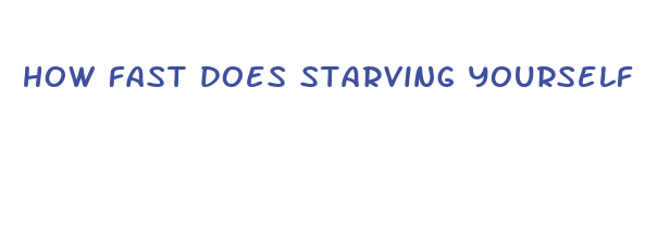 how fast does starving yourself make you lose weight