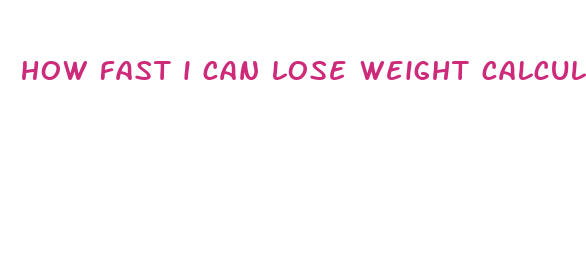 how fast i can lose weight calculator