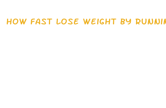 how fast lose weight by running