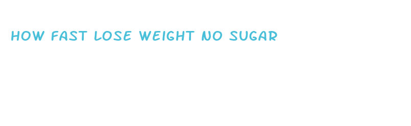 how fast lose weight no sugar