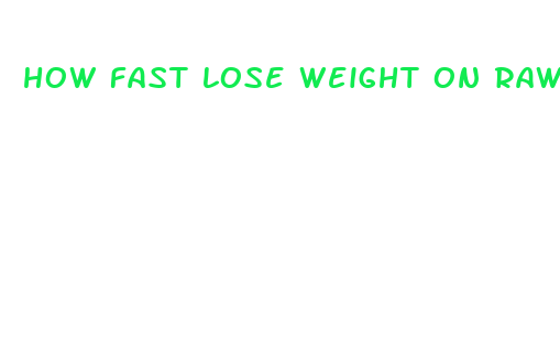 how fast lose weight on raw food diet