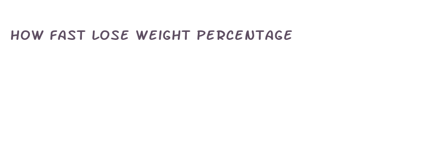 how fast lose weight percentage