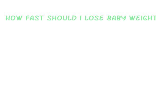 how fast should i lose baby weight