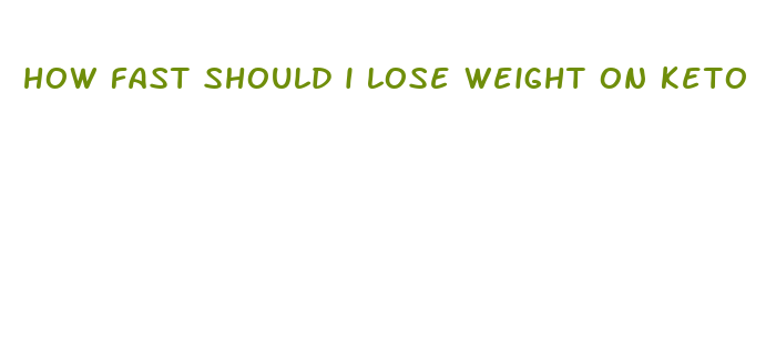 how fast should i lose weight on keto