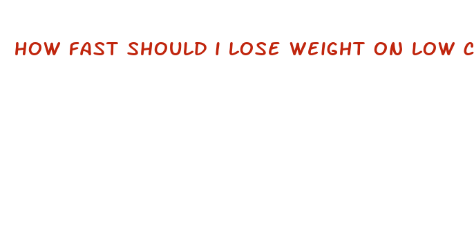 how fast should i lose weight on low carb